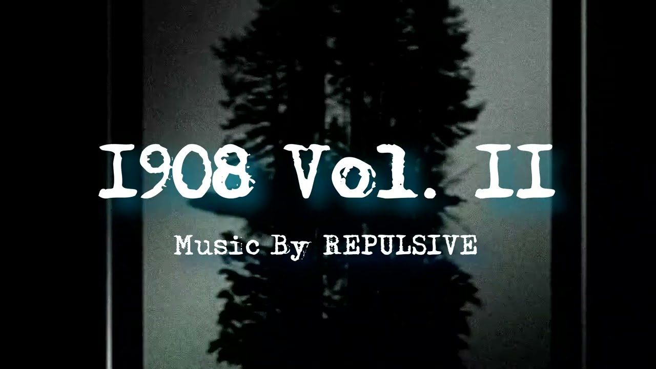 1908 Vol. II Extenteded Ver ( Music By Repulsive - Topic )