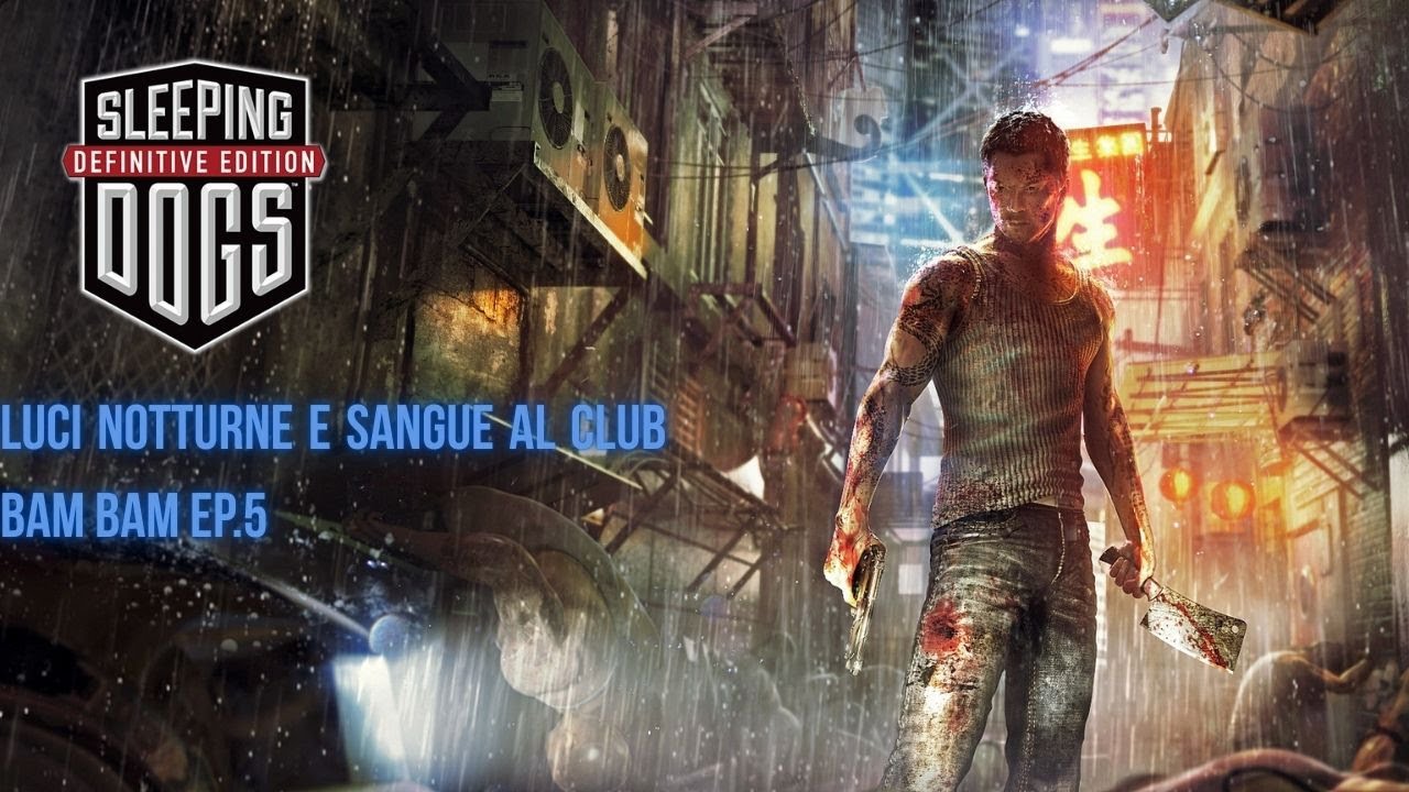 SLEEPING DOGS EP.5 : LUCI NOTTURNE E SANGUE AL CLUB BAM BAM