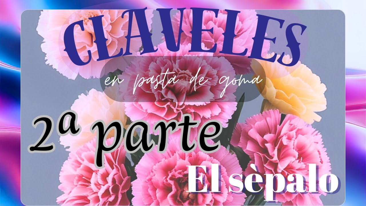 Flor del clavel en pasta de goma -2º parte. Realización del sépalo