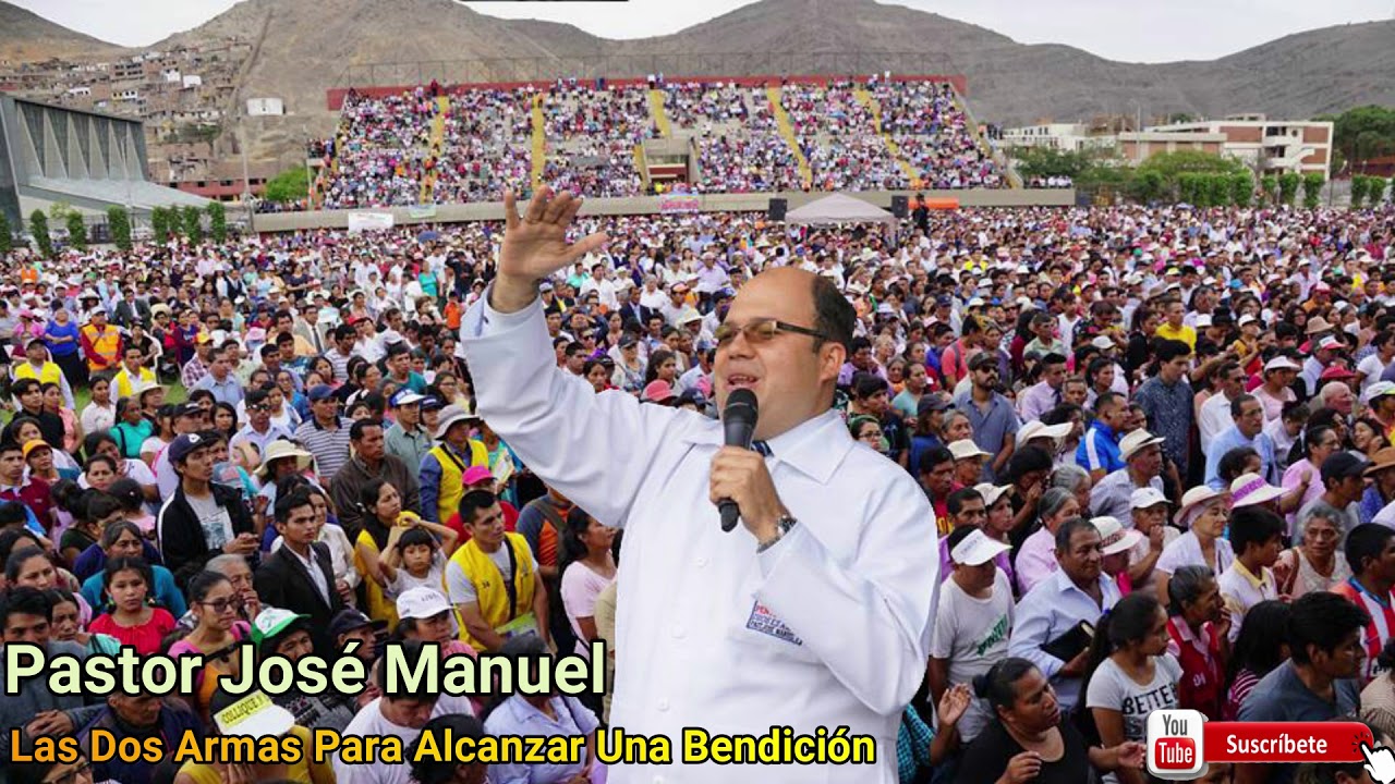 Pastor José Manuel Jaimes -  Las Dos Armas Para Alcanzar una Bendición
