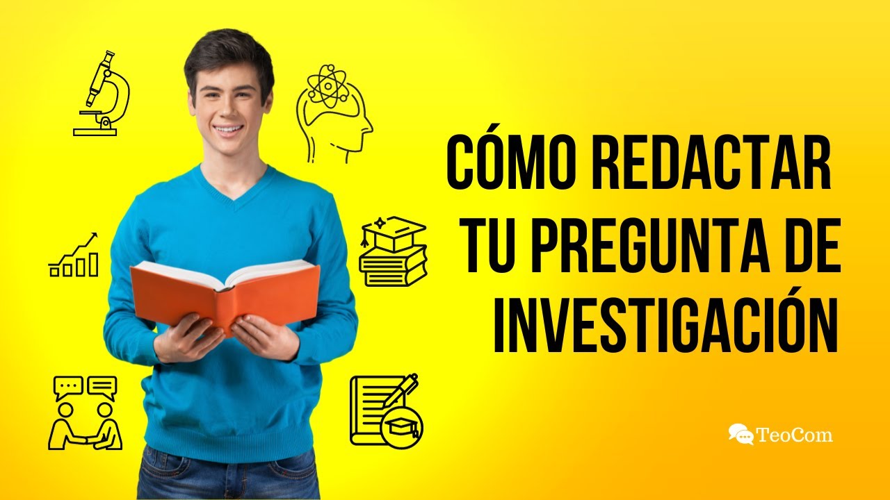 Aprende a REDACTAR tu PREGUNTA de INVESTIGACIÓN de forma FÁCIL
