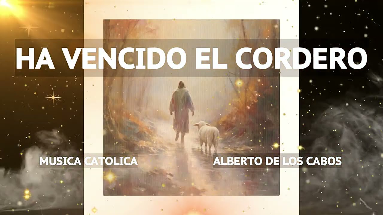 HA VENCIDO EL CORDERO -- Alberto Medina -- Toda la tierra te alabe Señor