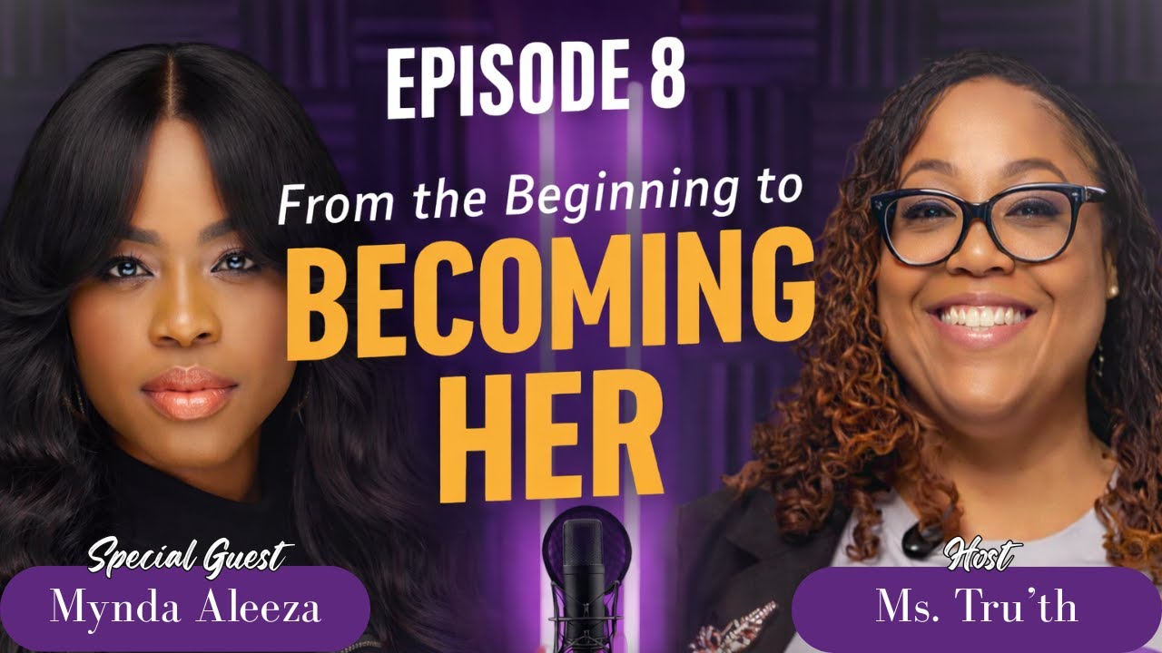 HerWay UnLocked | Ep. 8: From the Beginning to Becoming Her (Feat. Mynda Aleeza)