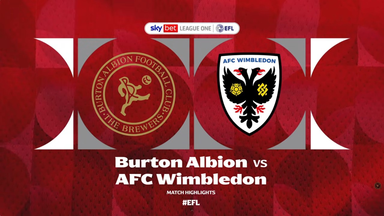Match Highlights | Burton Albion 4-1 AFC Wimbledon - 02 Sept 26