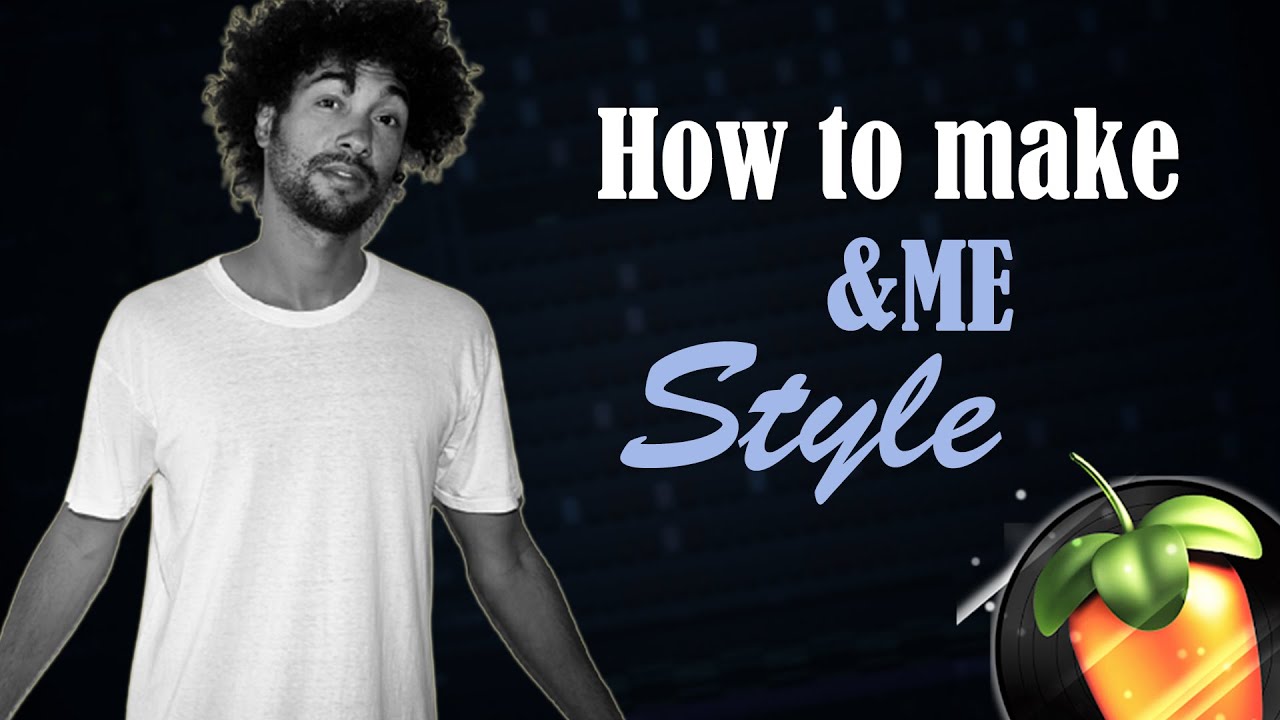 How to make &ME Style || Fl Studio
