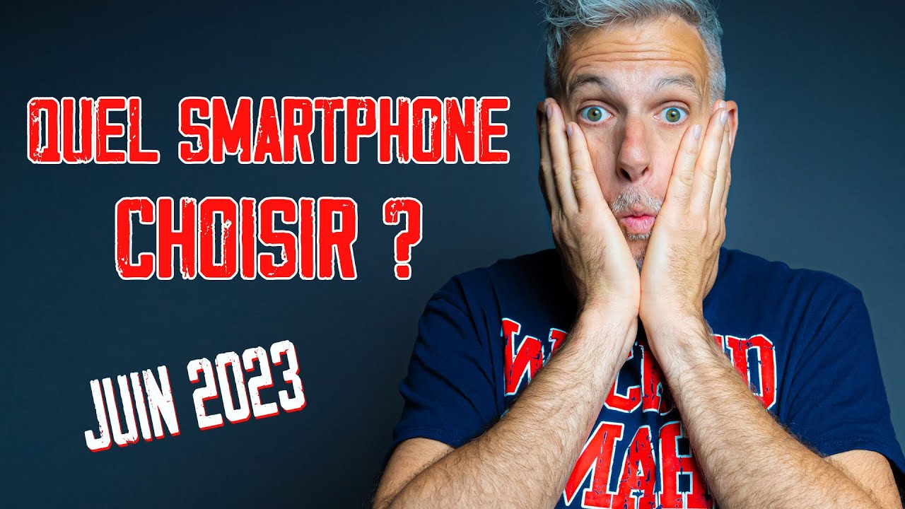 QUEL SMARTPHONE ACHETER en juin 2023 ?
