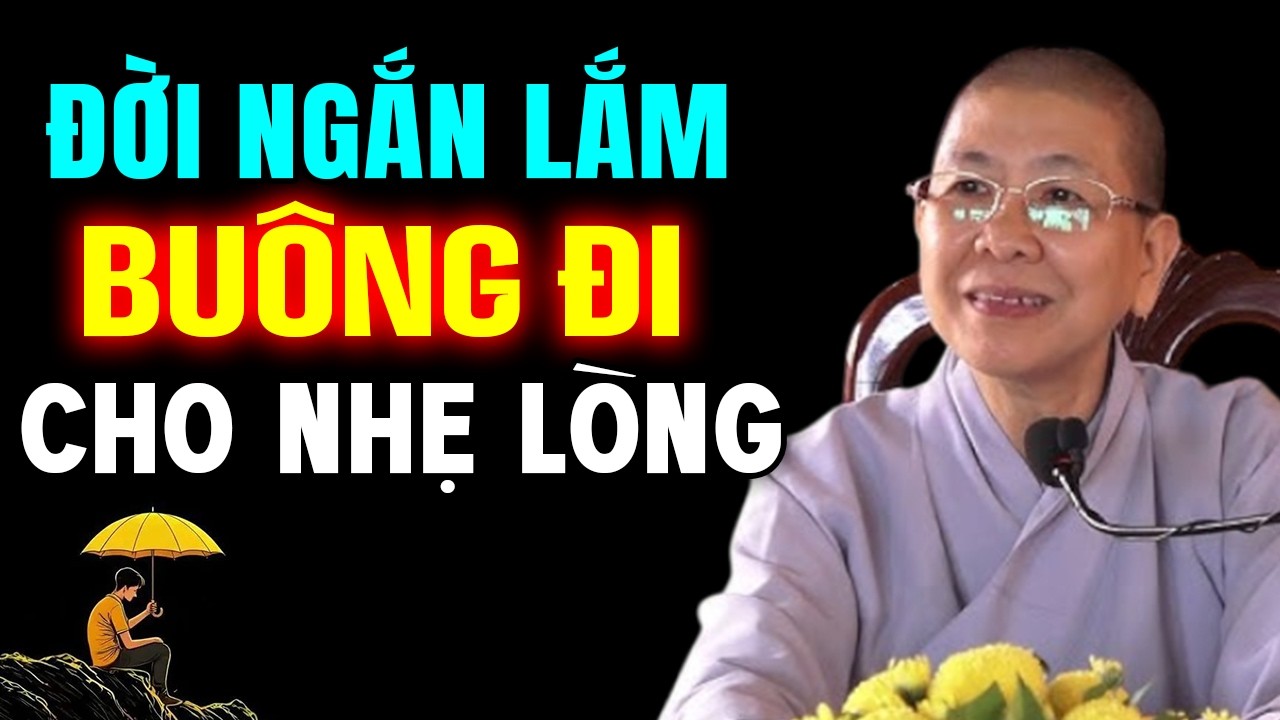 Đời Ngắn Lắm Hãy Buông Đi Cho Nhẹ Lòng - NT Hạnh Chiếu giảng