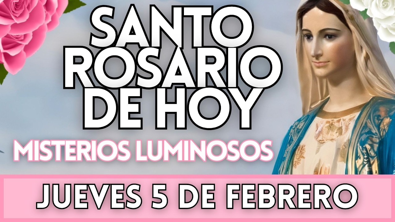 El Santo Rosario De Hoy, Misterios Luminosos, Jueves 5 de Febrero