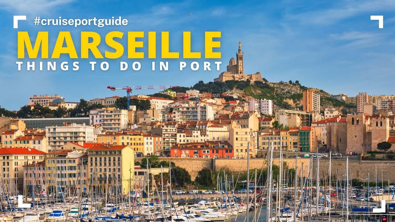 Marseille Cruise Port Guide - What To Do In Marseille France