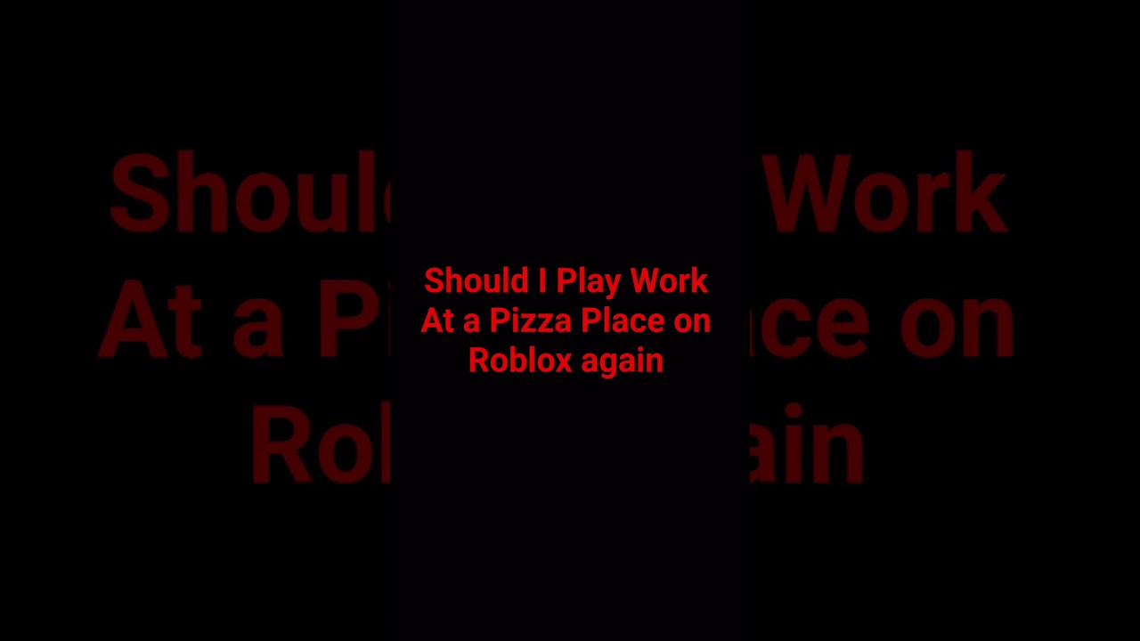 Should I Play Work At A Pizza Place on Roblox again