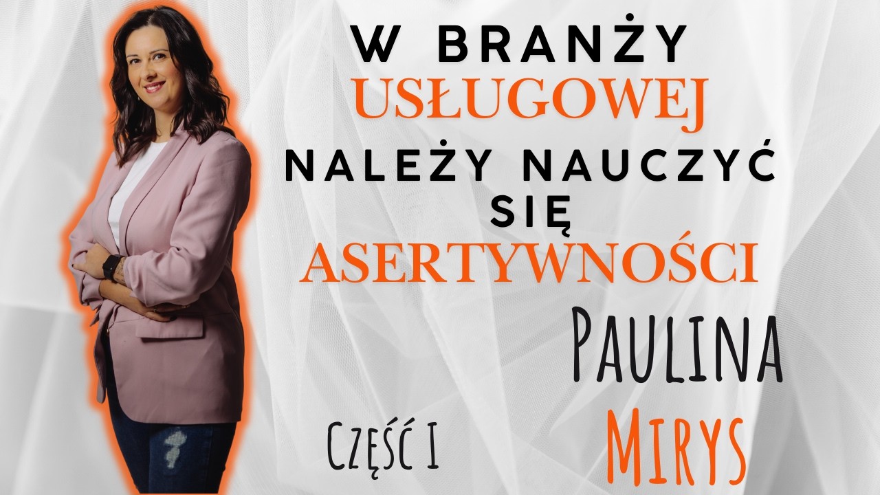 Jak ważna jest asertywność w branży Beauty? -  Paulina Mirys Część I