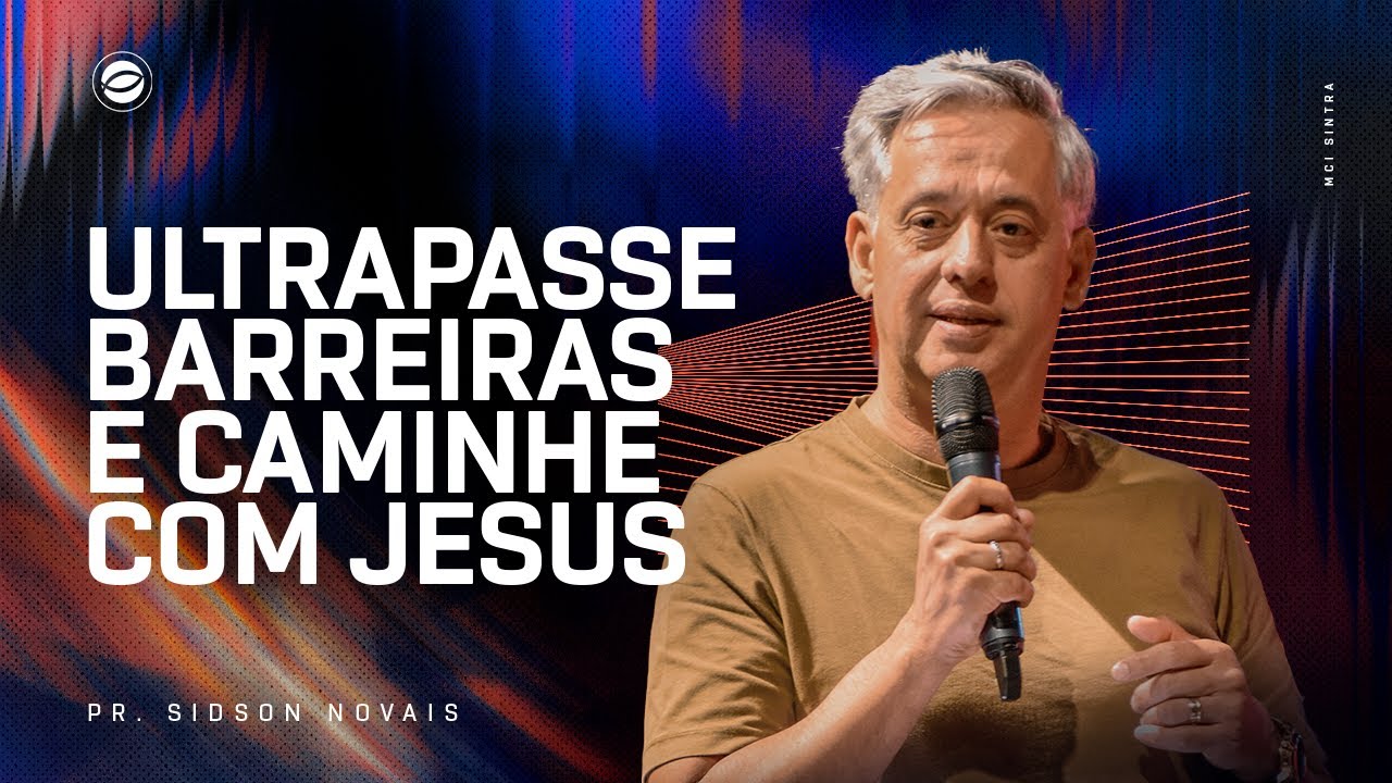 ULTRAPASSE BARREIRAS E CAMINHE COM JESUS | PR. SIDSON NOVAIS