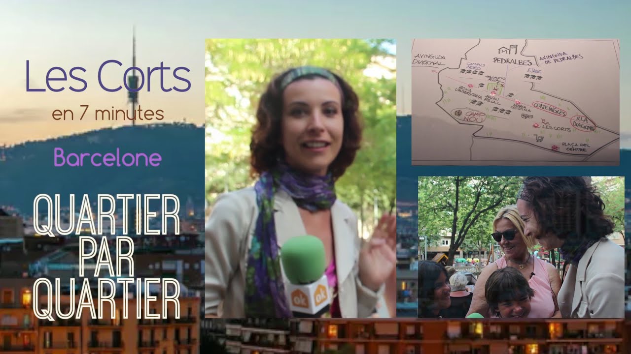 Les Corts en 7 minutes- Barcelone Quartier par Quartier