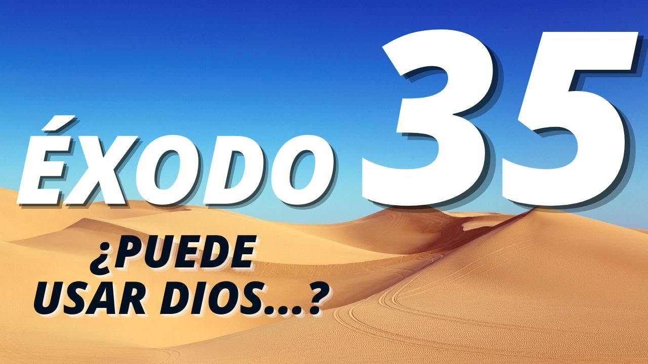Devocional de &Eacute;xodo 35 TALENTOS QUE DIOS USA │La Biblia cap&iacute;tulo por cap&iacute;tulo