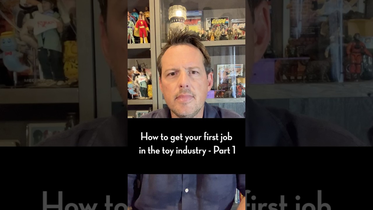 How to Get Your First Job in the Toy Industry - Part 1