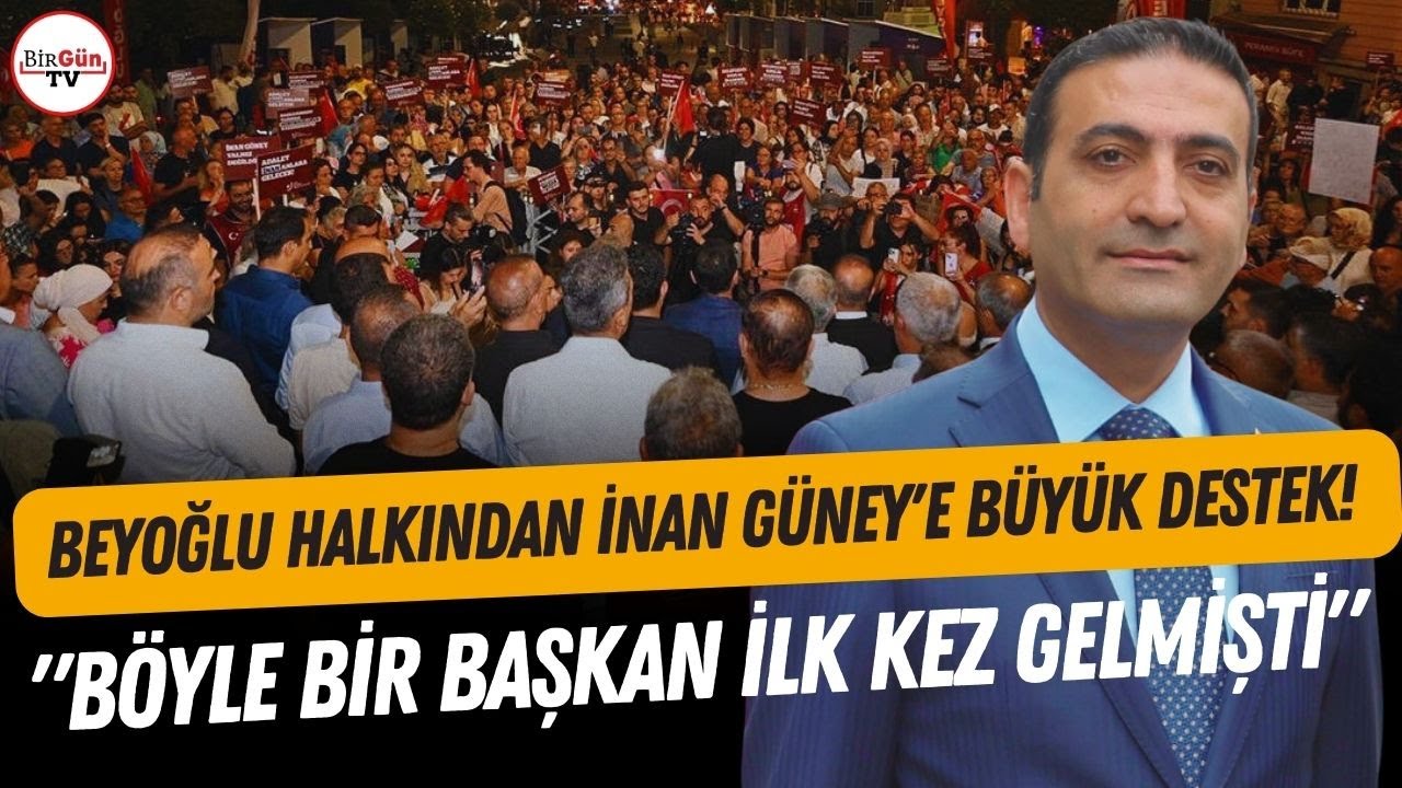 Beyoğlu halkından İnan Güney'e büyük destek! 