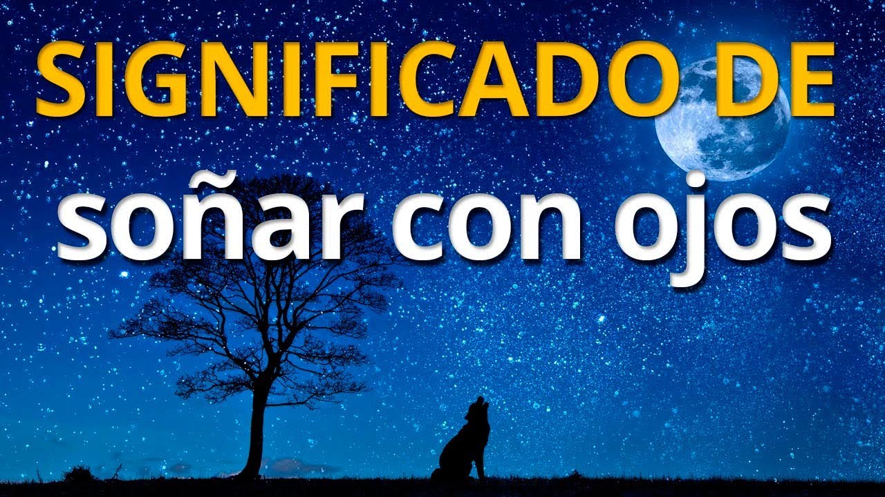 Qu&eacute; significa so&ntilde;ar con ojos 💤 Interpretaci&oacute;n de los Sue&ntilde;os