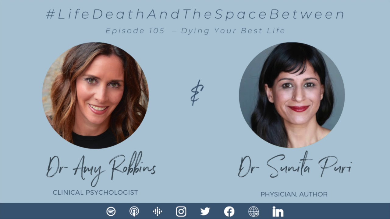 EPISODE 105 |  Dying Your Best Life with Dr. Sunita Puri