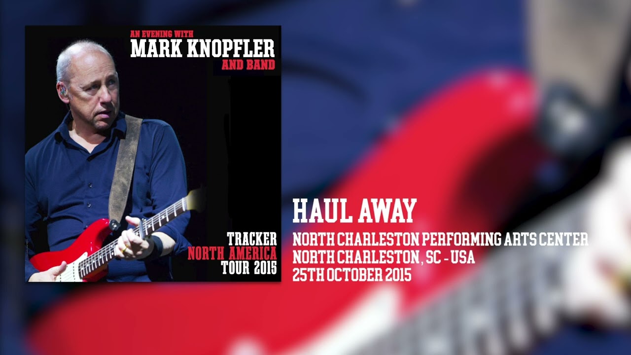 Mark Knopfler - Haul Away (Live, Tracker North America Tour 2015)