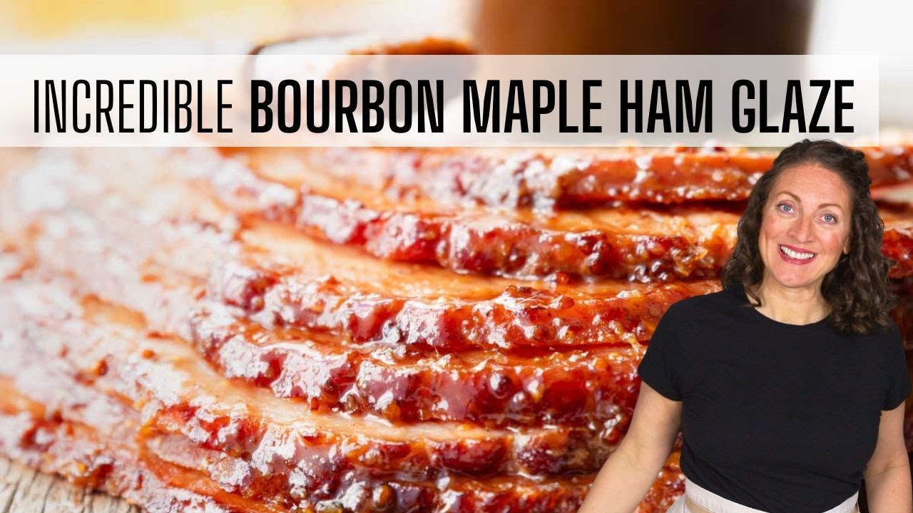 BOURBON MAPLE HAM GLAZE RECIPE