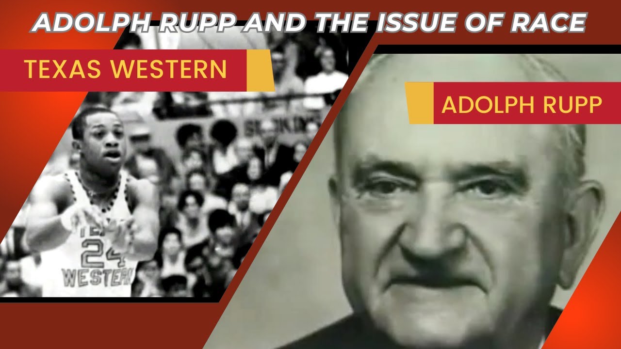 Adolph Rupp, the 1966 Kentucky vs Texas Western NCAA title game and the issue of race