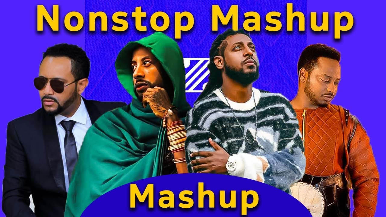 Rophnan, Lij Michael, Gossaye tesfaye, Mastewal Eyayu New Ethiopian Nonstop Mashup