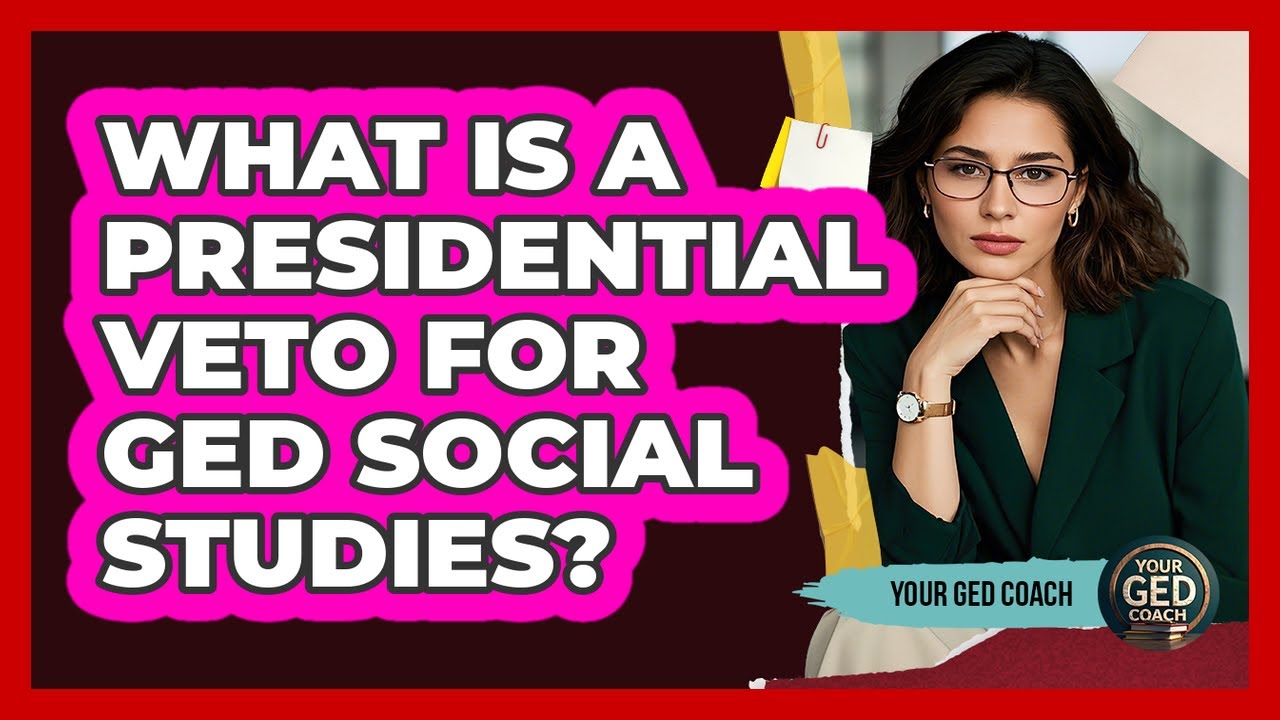 What Is A Presidential Veto For GED Social Studies? - Your GED Coach