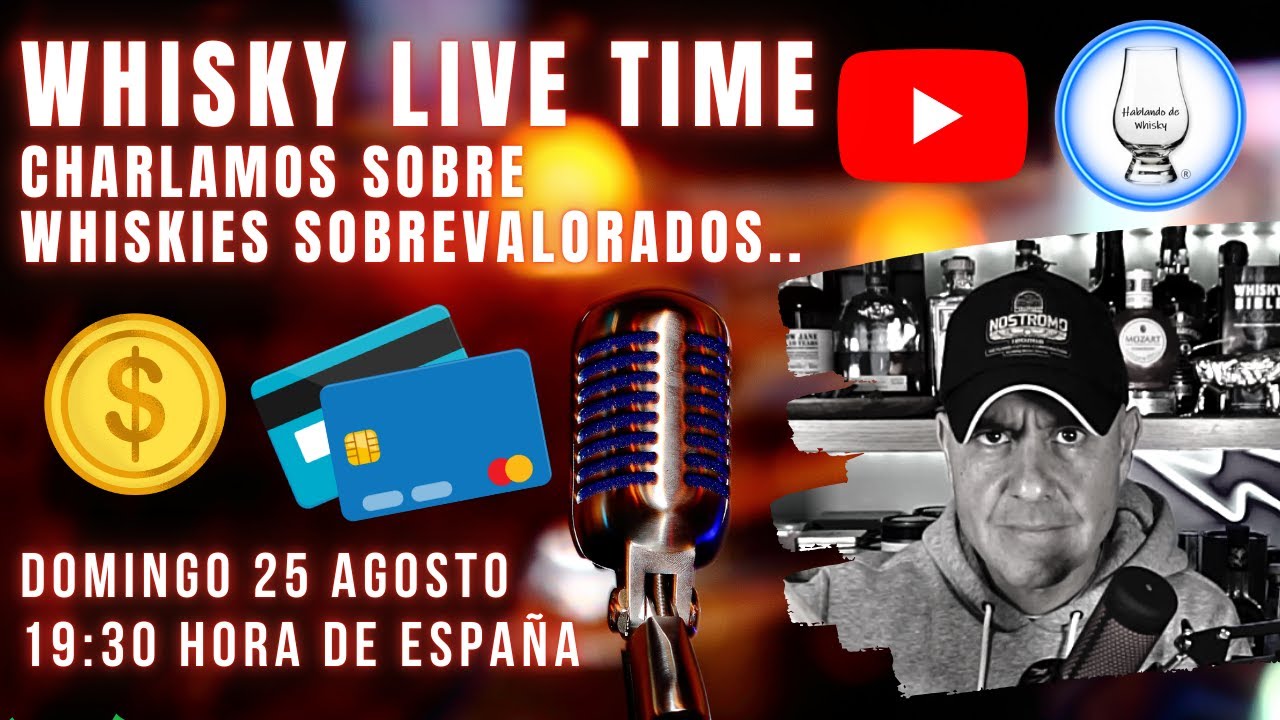 WHISKY LIVE TIME - CHARLAMOS SOBRE WHISKIES SOBREVALORADOS