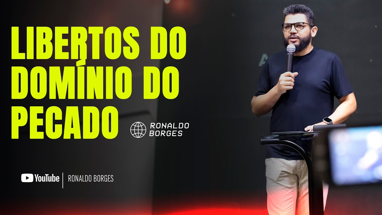 Libertos do domínio do pecado - Pastor Ronaldo Borges