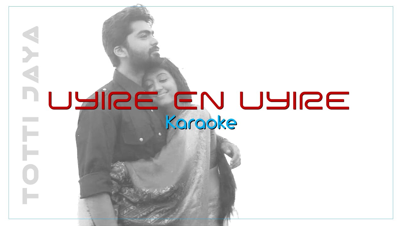 Uyire En Uyire (Karaoke)...