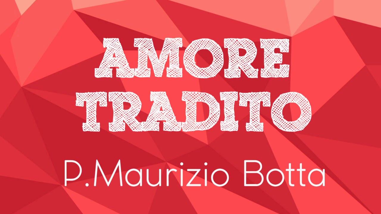 P. Maurizio Botta - Amore Tradito