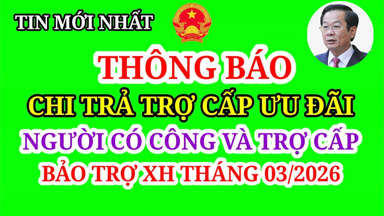 THÔNG BÁO LỊCH CHI TRẢ TRỢ CẤP NGƯỜI CÓ CÔNG VÀ TRỢ CẤP BẢO TRỢ XÃ HỘI THÁNG 3/2026 #chedochinhsach