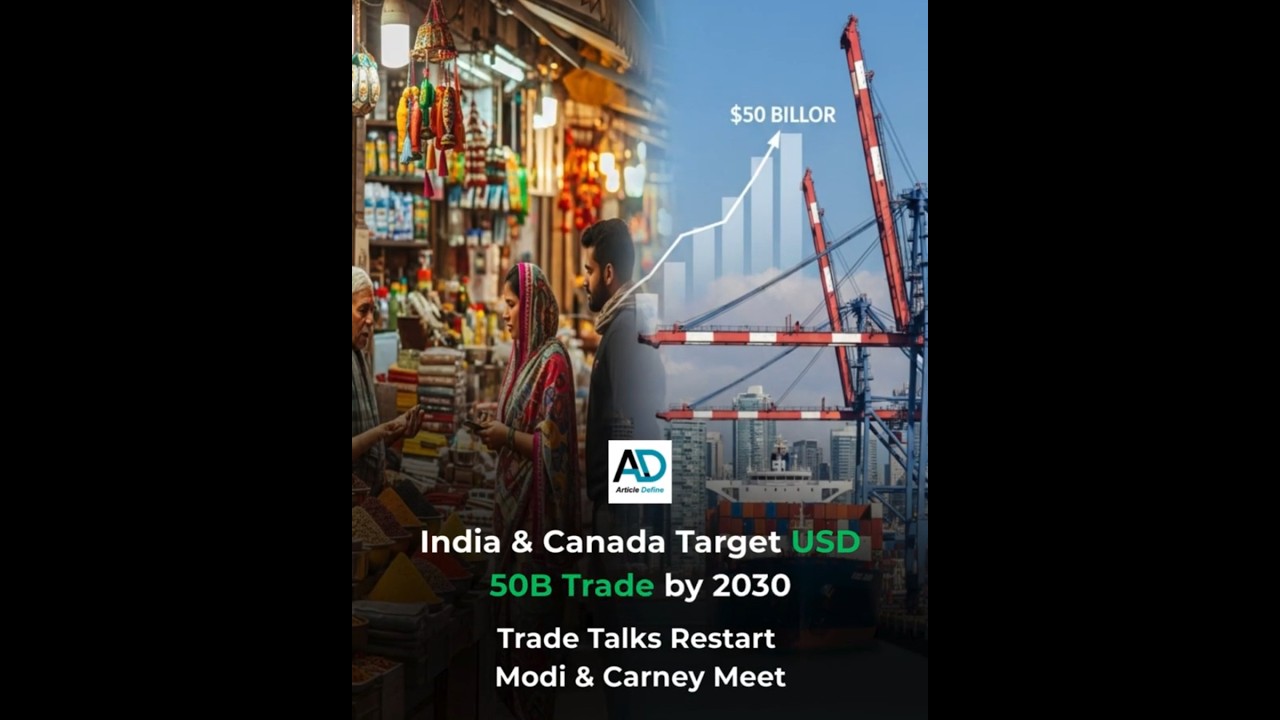 India & Canada Target USD 50 Billion Trade by 2030 Trade Pact Restart Announced!