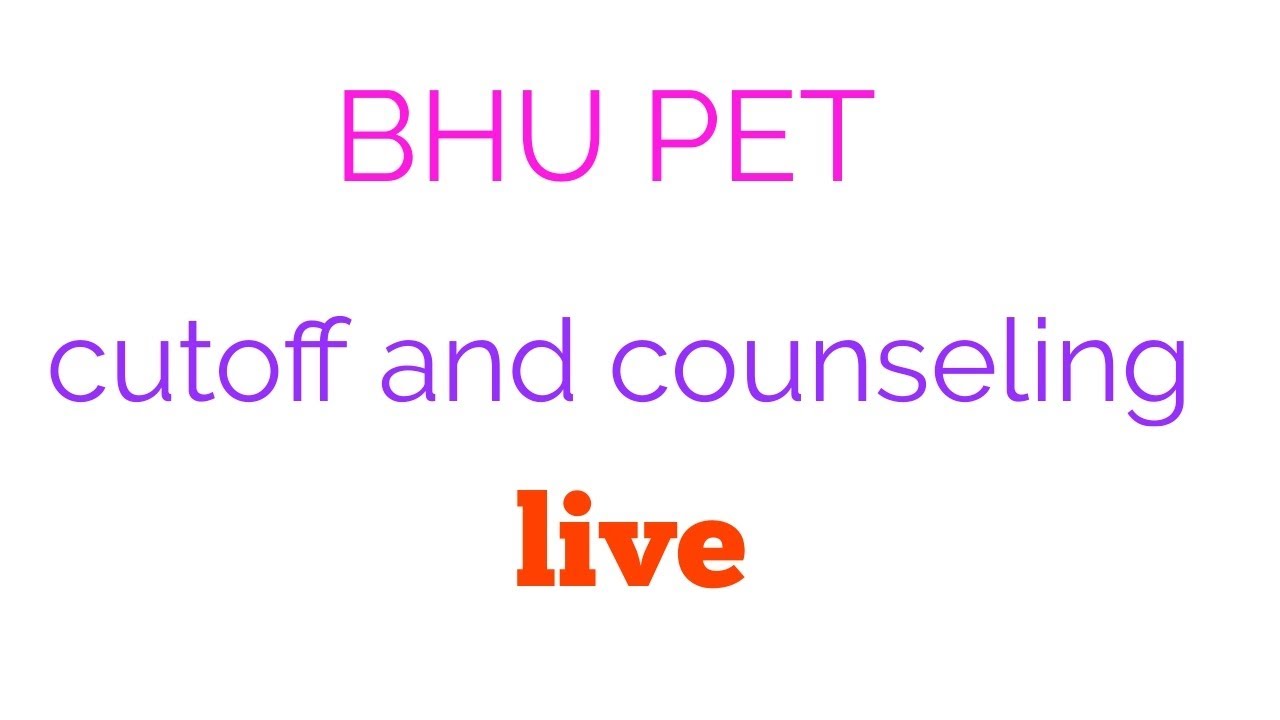 BHU PET CUTOFF AND COUNSELING 2018