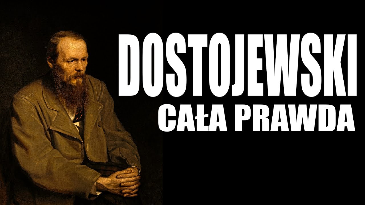 DOSTOJEWSKI - CAŁA PRAWDA