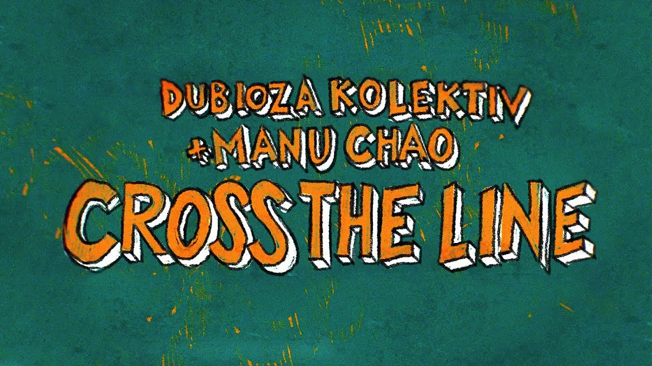 Dubioza Kolektiv feat. @Manu Chao - Cross The Line (Official Video)