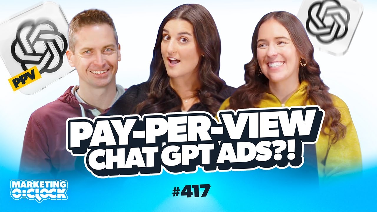 OpenAI Reveals Pay-Per-View Ads in ChatGPT & More Digital Marketing News | EP. 417