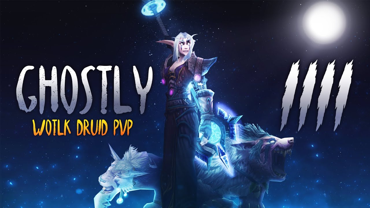 Ghostly 4 - WOTLK Feral Druid PvP