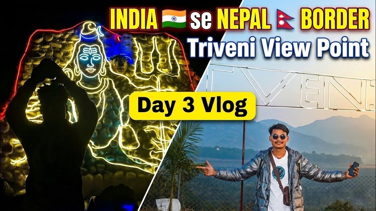 India 🇮🇳 To Nepal 🇳🇵 Boader Triveni View Point 👈 || Day3 Bhojpuri Vlog @Desivillager46 
