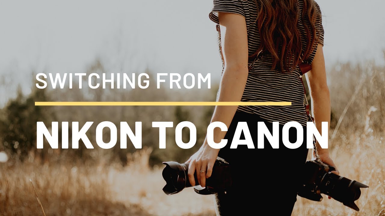 Why I switched from NIKON to CANON | Becca Cannon