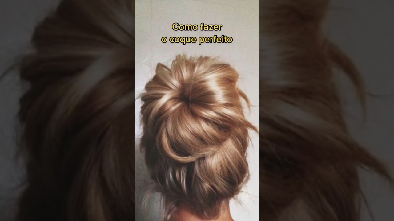 Como fazer o coque perfeito ❤️‍🔥 