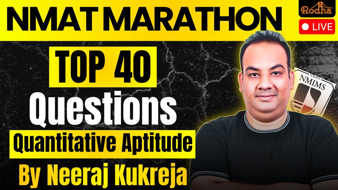 NMAT 2025 Marathon | Top 40 Quantitative Aptitude Questions | Neeraj Kukreja (Rodha)