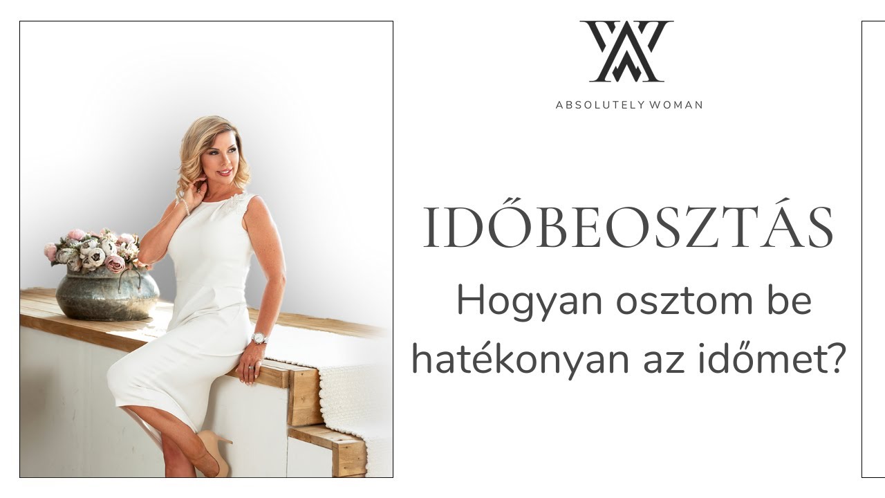 IDŐBEOSZTÁS - Hogyan osztom be hatékonyan az időmet?