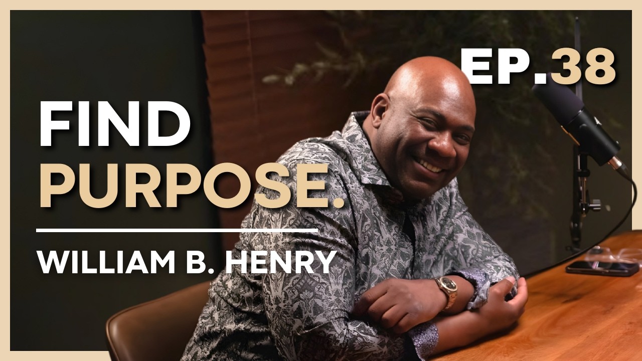 #38: Why I Walked Away from A Successful Corporate Career | William B. Henry
