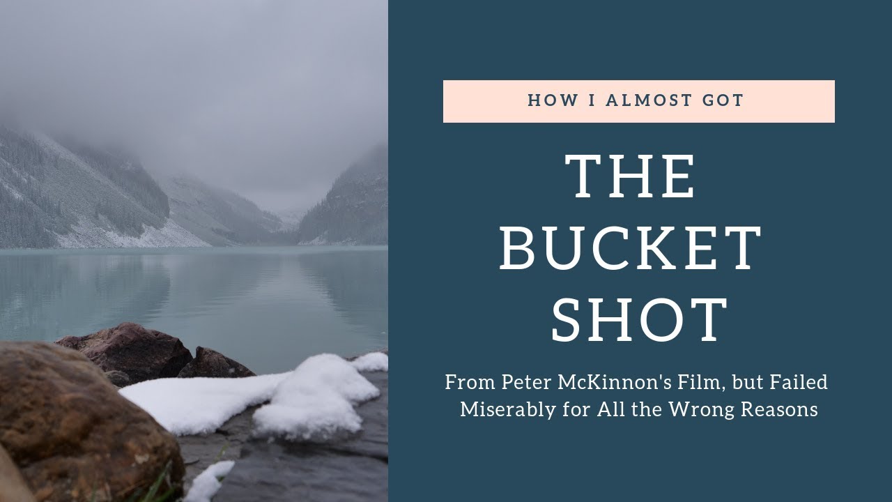 How I ALMOST Got The Bucket Shot Like Peter McKinnon...but Failed Miserably | Location Rebel