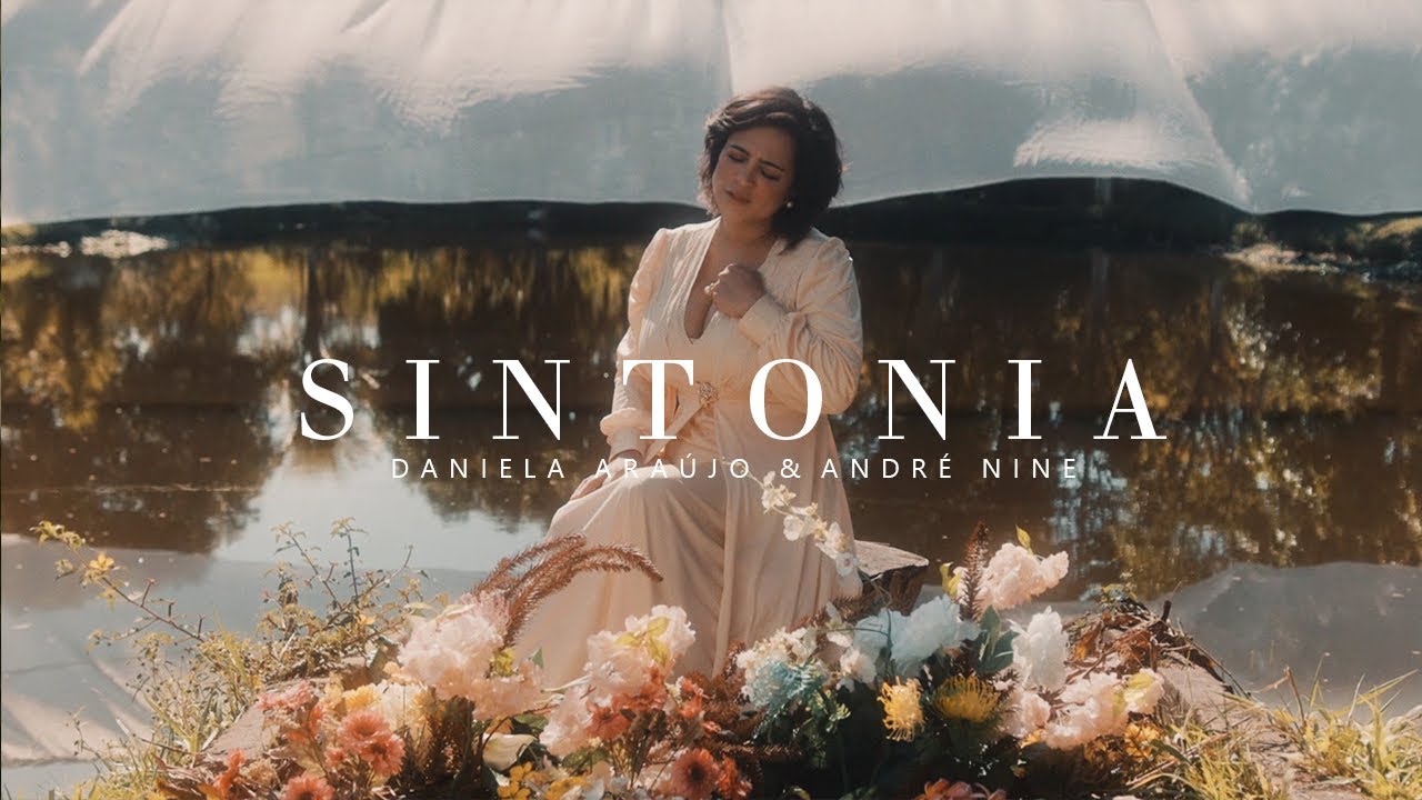 Daniela Araújo, André Nine - Sintonia (Vídeo Oficial)