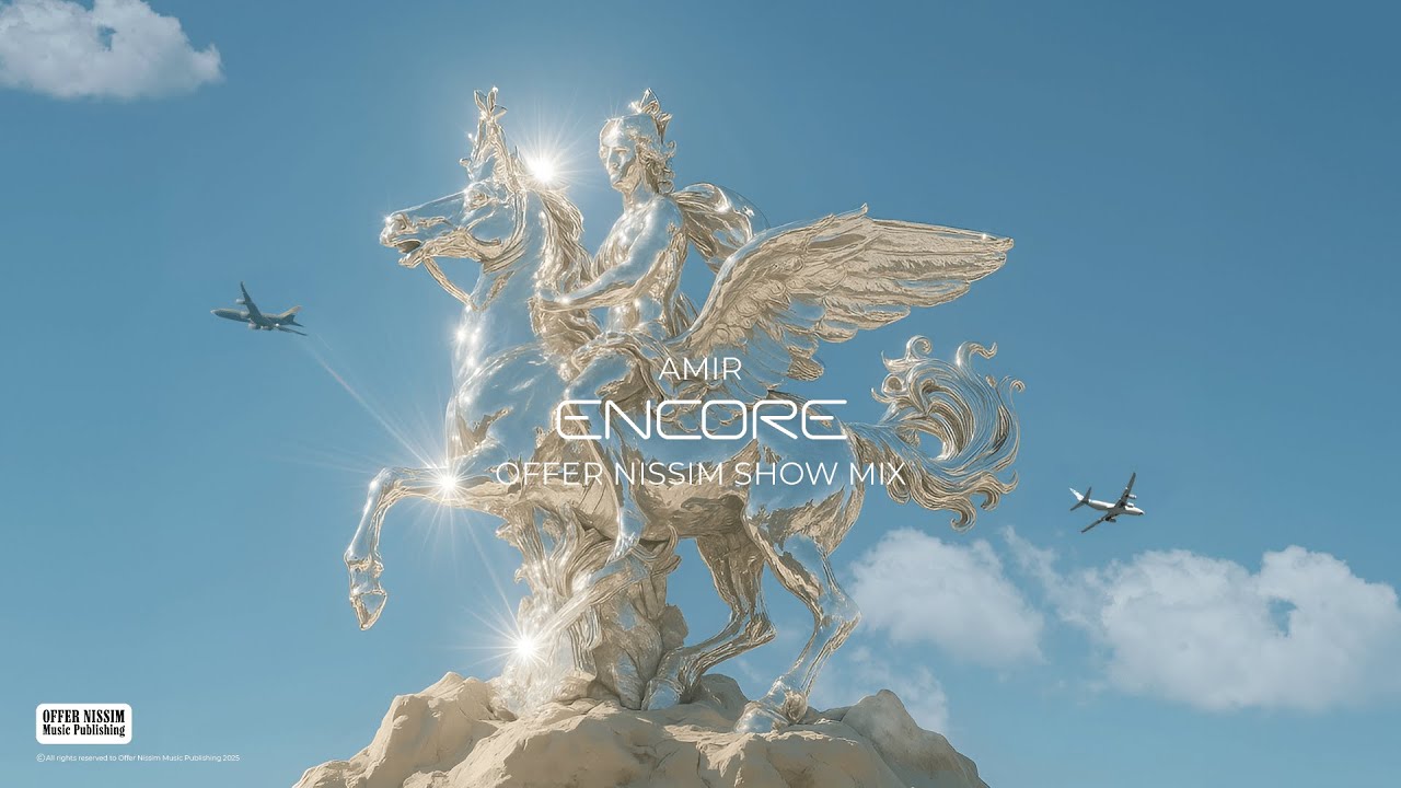 Amir x Offer Nissim - Encore (Show Mix)