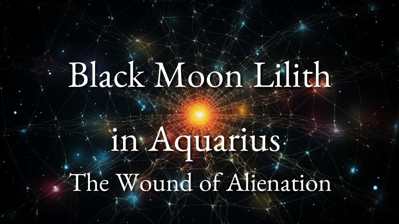 Black Moon Lilith in Aquarius or Eleventh House | The Wound of Alienation & Validation