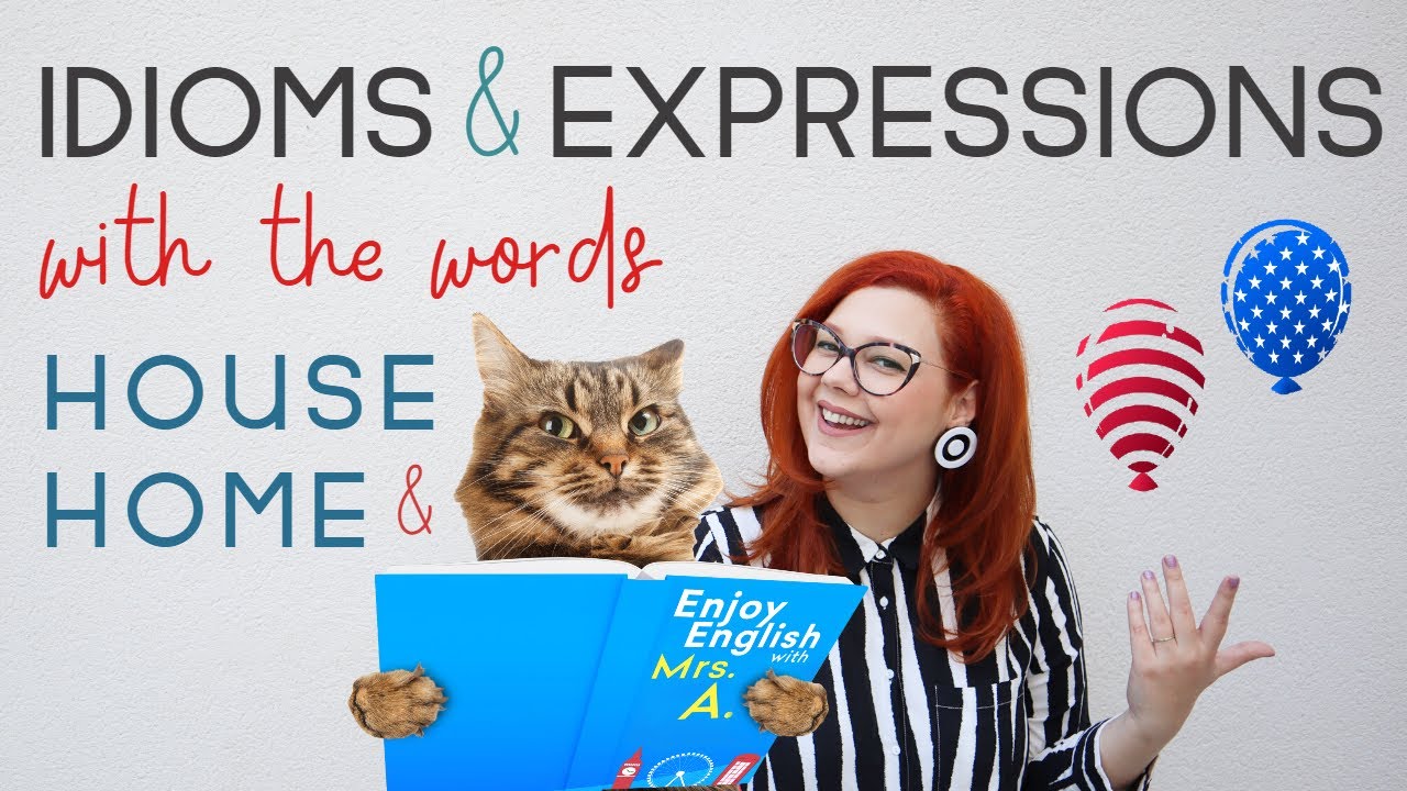 ENGLISH IDIOMS AND EXPRESSIONS WITH THE WORDS HOUSE & HOME