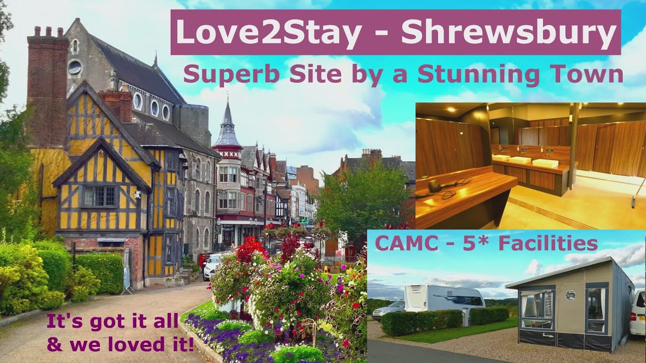 Love2Stay Campsite & Shrewsbury Town Tour, CAMC, 5* facilities, famous town, lots to see- Vanlife UK